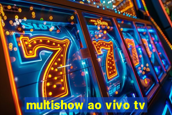 multishow ao vivo tv